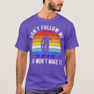 Dont Follow Me You Wont Make It Mountain Bike I T-Shirt