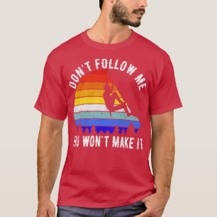 Dont Follow Me You Wont Make It Rock Climbing V T-Shirt