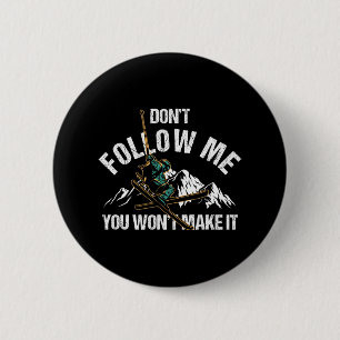 Dont Follow Me You Wont Make It Skiing Ski Nature  6 Cm Round Badge