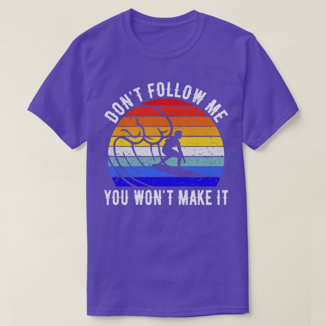 Dont Follow Me You Wont Make It Surf II T-Shirt (Design Front)