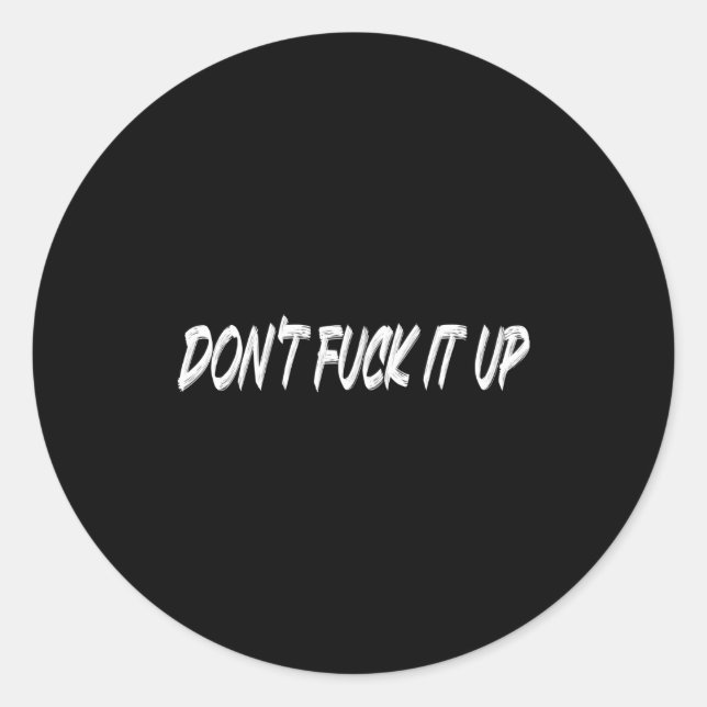 Don't For It Up Long Sleeve  Classic Round Sticker (Front)