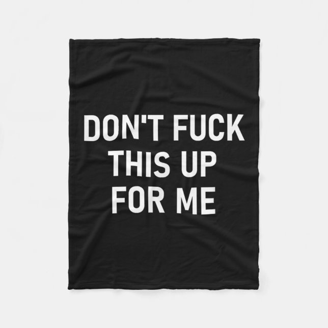 Don't For This Up For Me, Funny, Sarcastic, Joke,  Fleece Blanket (Front)