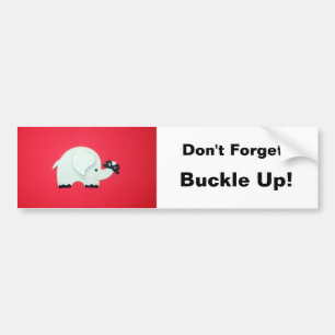 Don't forget: Buckle Up! Bumper Sticker