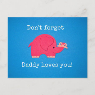 Don't forget: Daddy loves you! Postcard