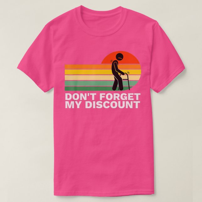 Don't Forget My Discount - Funny Old People Gag Gi T-Shirt (Design Front)