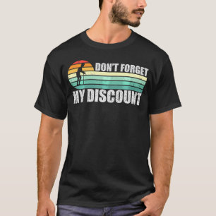 Don'T Forget My Discount Funny Old People Senior T-Shirt