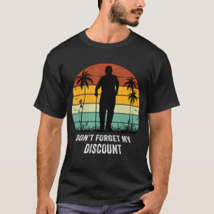 Don't Forget My Discount - Funny Old People T-Shir T-Shirt