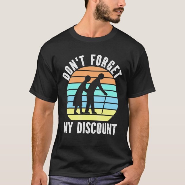 Dont Forget My Discount  Old People Grandpa And Gr T-Shirt (Front)