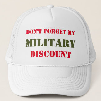 DON'T FORGET MY MILITARY DISCOUNT TRUCKER HAT