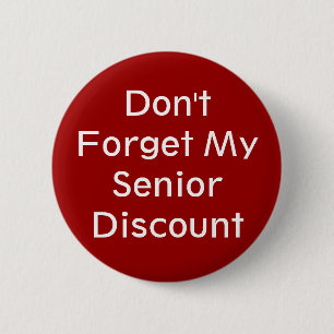 Don't Forget My Senior Discount Button