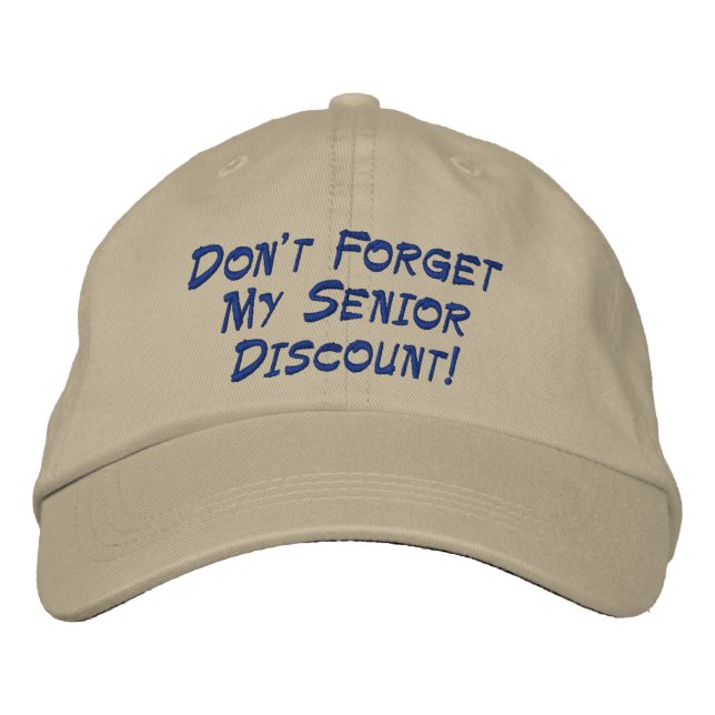 Don't Forget My Senior Discount! Embroidered Hat (Front)