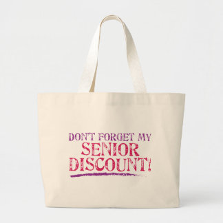 Don't Forget My Senior Discount! Large Tote Bag