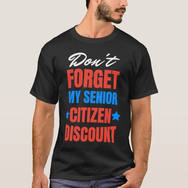 Don't Forget My Senior Discount Old People Gag Wom T-Shirt (Front)