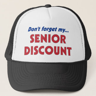 Don't Forget My Senior Discount Trucker Hat