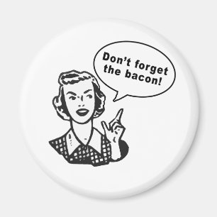 Don't Forget the Bacon! Fun Bacon Design Magnet