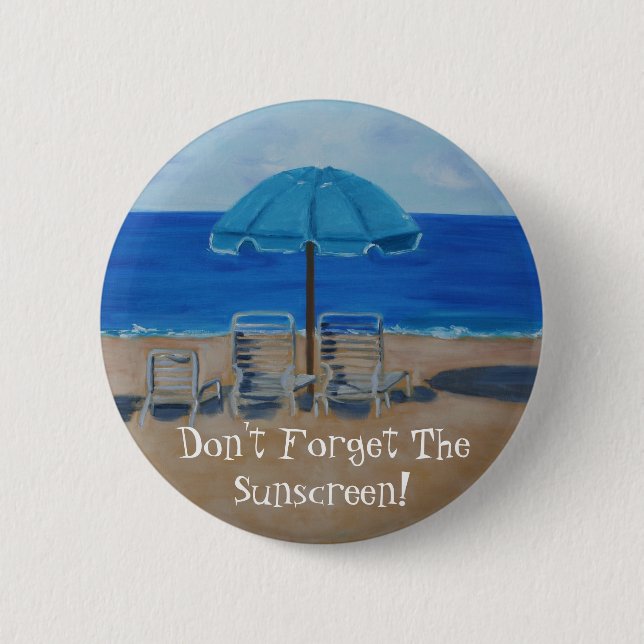 "Don't Forget The Sunscreen"! 6 Cm Round Badge (Front)