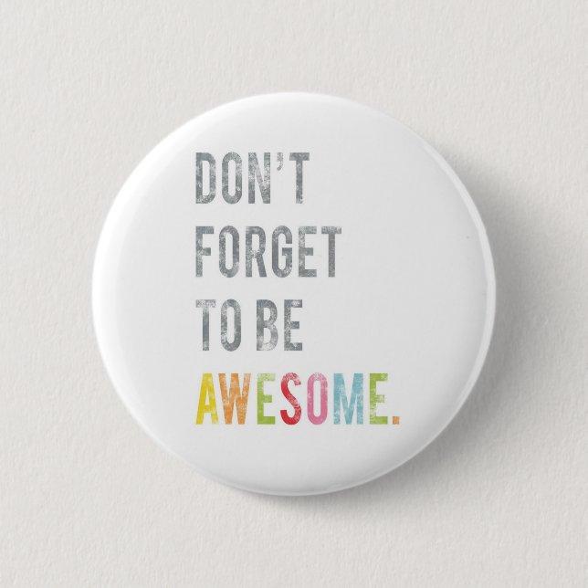 Don't forget to be Awesome button (Front)