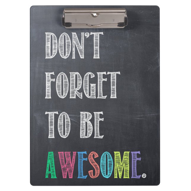 Don't Forget to be Awesome Clipboard (Front)