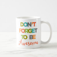 Don't Forget To Be Awesome