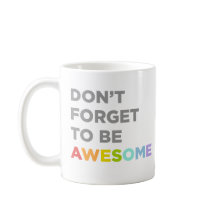 Don't Forget To Be Awesome