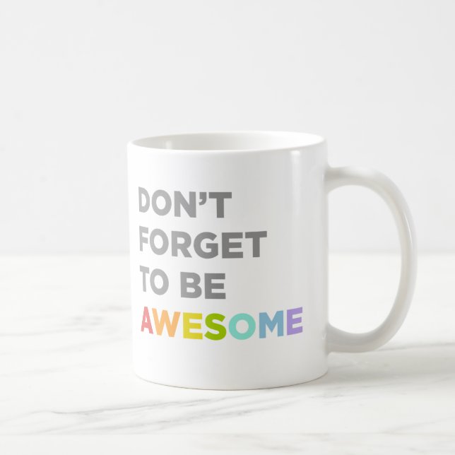 Don't Forget To Be Awesome Coffee Mug (Right)