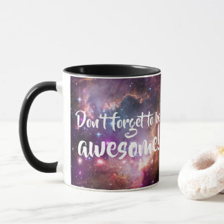 Don't Forget to be Awesome Galactic Outer Space Mug