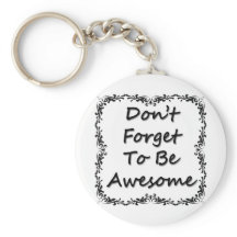 Don't Forget To Be Awesome