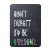 Don't Forget to be Awesome Magnet