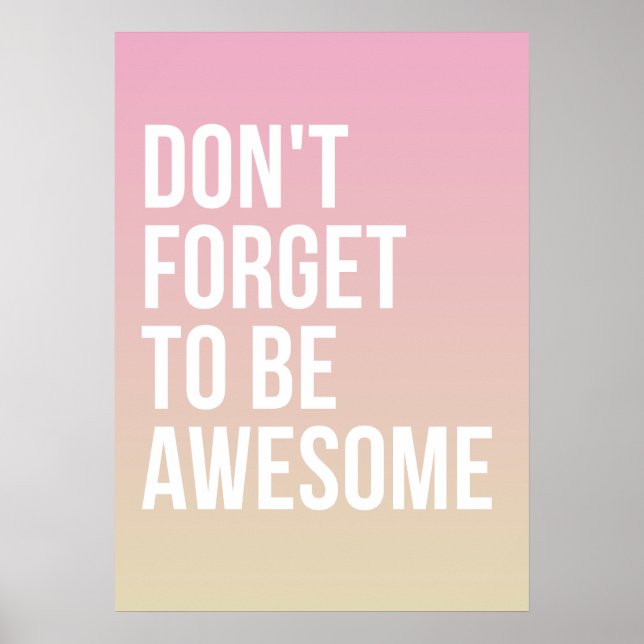 Don't Forget to be Awesome | Pink Ombre Poster (Front)