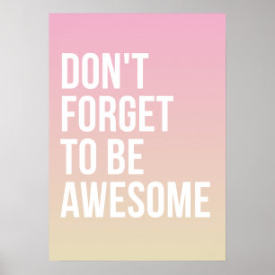 Don't Forget to be Awesome   Pink Ombre Poster