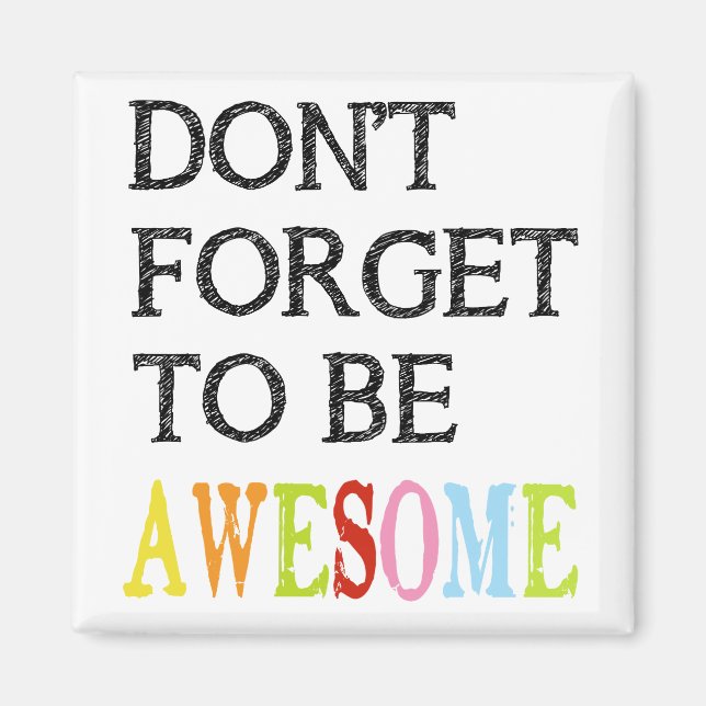 Don't forget to be awesome square magnet (Front)