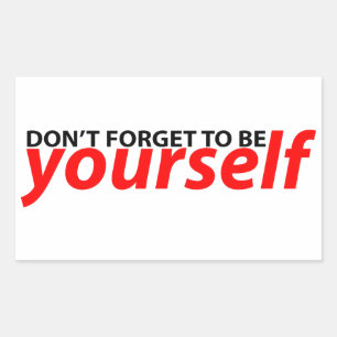 Don't forget to be yourself rectangular sticker