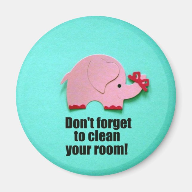 Don't forget to clean your room! magnet (Front)