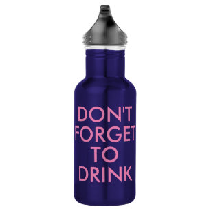 Don't forget to drink   Funny Humour Waterbottle 532 Ml Water Bottle