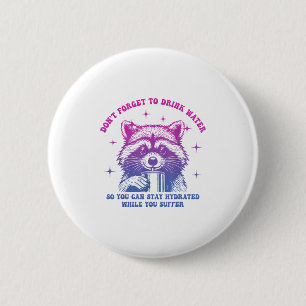 Dont Forget To Drink Water So You Can Stay Hydrate 6 Cm Round Badge
