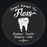 Don't Forget To Floss Chalkboard Classic Round Sticker<br><div class="desc">A fun chalkboard dental themed image with a big white tooth and the message "Don't forget to floss,  happy teeth,  happy life" in black and white.</div>