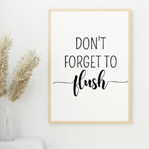 Don't Forget To Flush Bathroom Sign Poster