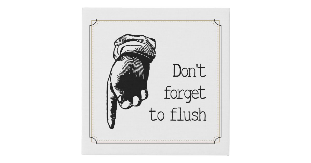 Don't Forget To Flush Reminder Vintage Bathroom Faux Canvas Print | Zazzle