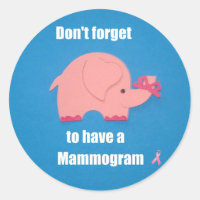 Don't forget to have a Mammogram.