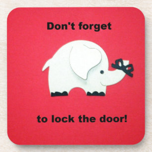 Don't forget to lock the door. coaster
