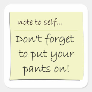 Don't Forget To Put Your Pants On Sticker