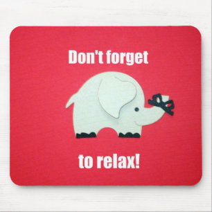 Don't forget to relax! mouse mat