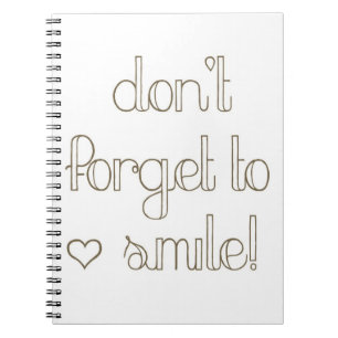Don't Forget To Smile Notebook