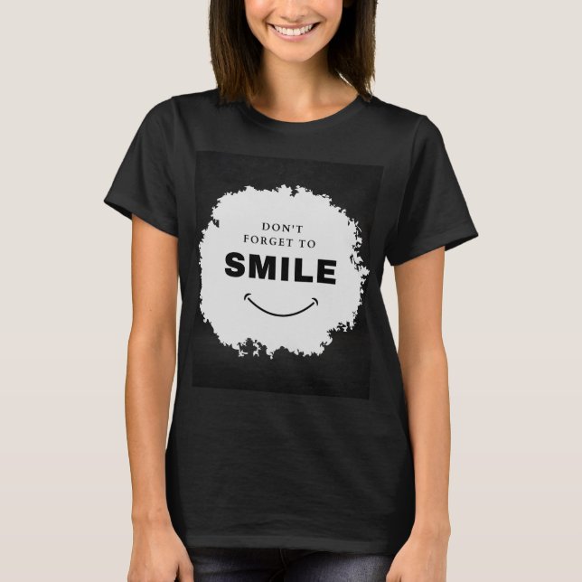 Don't forget to smile T-Shirt (Front)