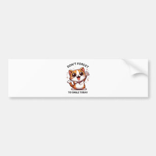 Don't forget to smile today funny Happy Cat Bumper Sticker