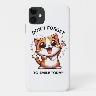 Don't forget to smile today funny Happy Cat iPhone 11 Case