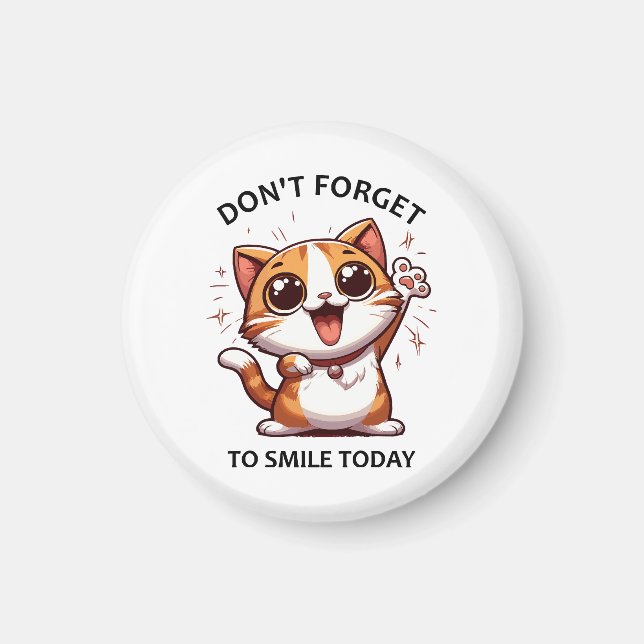 Don't forget to smile today funny Happy Cat Magnet (Front)