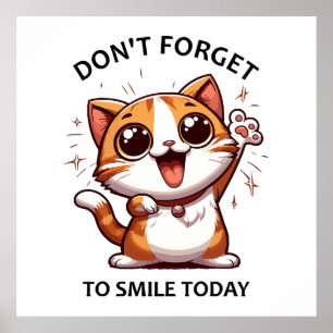 Don't forget to smile today funny Happy Cat Poster