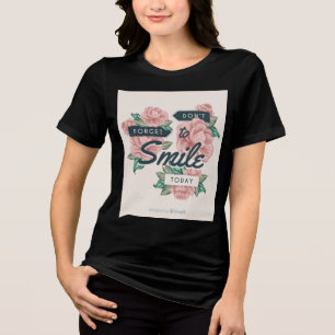 DON'T FORGET to Smile TODAY T-Shirt Tri-Blend Shirt