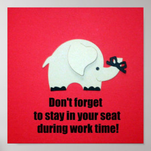 Don't forget to stay in your seat... poster